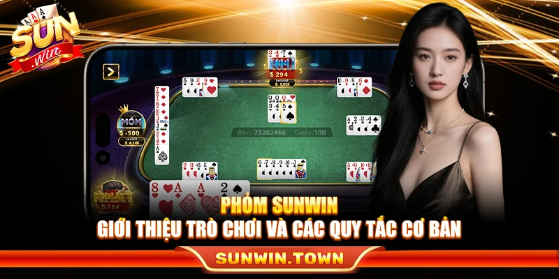Phỏm Sunwin – Giới Thiệu Trò Chơi Và Các Quy Tắc Cơ Bản