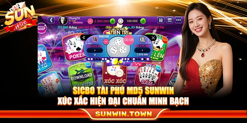Sicbo Tài Phú Md5 Sunwin – Xúc Xắc Hiện Đại Chuẩn Minh Bạch