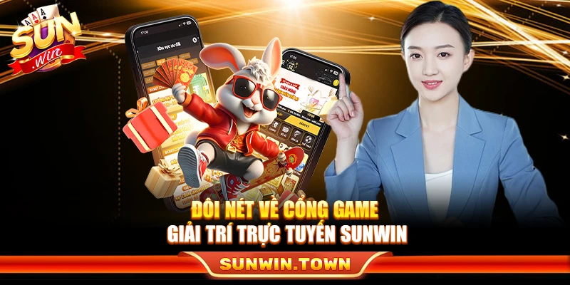 Đôi nét về cổng game giải trí trực tuyến Sunwin