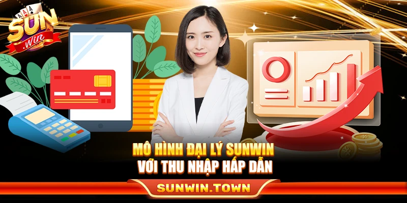 Mô hình đại lý Sunwin với thu nhập hấp dẫn